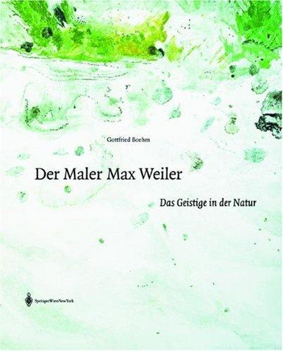 Der Maler Max Weiler: Das Geistige in der Natur