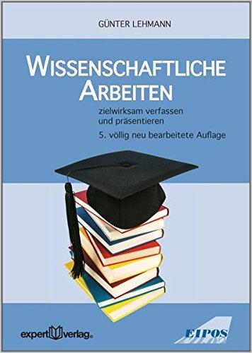 Wissenschaftliche Arbeiten: zielwirksam verfassen und präsentieren (Forum Eipos)