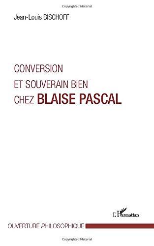 Conversion et souverain bien chez Blaise Pascal