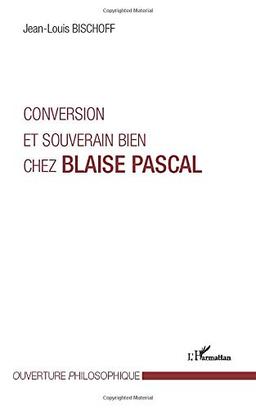 Conversion et souverain bien chez Blaise Pascal