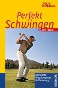 Perfekt schwingen: Der leichte Weg zum guten Golfschwung