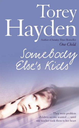 Somebody Else's Kids: They Were Problem Children No One Wanted! Until One Teacher Took Them to Her Heart