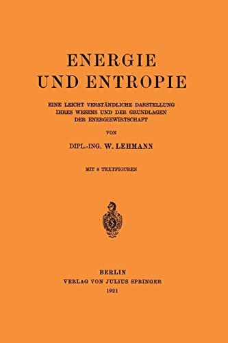 Energie und Entropie: Eine Leicht Verständliche Darstellung Ihres Wesens und der Grundlagen der Energiewirtschaft