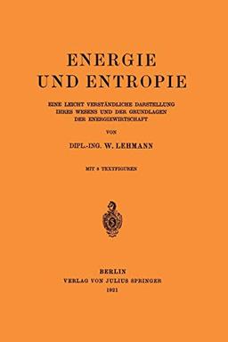 Energie und Entropie: Eine Leicht Verständliche Darstellung Ihres Wesens und der Grundlagen der Energiewirtschaft