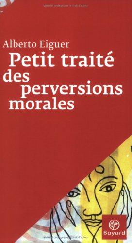 Petit traité des perversions morales