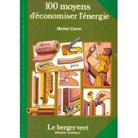 100 moyens d'économiser l'énergie (Le Berger vert)