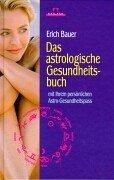 Das astrologische Gesundheitsbuch. Mit Ihrem persönlichen Astro-Gesundheitspass