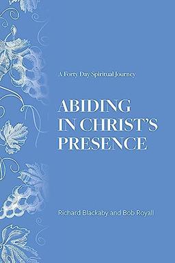 Abiding in Christ's Presence: A Forty Day Spiritual Journey