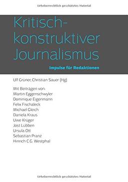 Kritisch-konstruktiver Journalismus: Impulse für Redaktionen