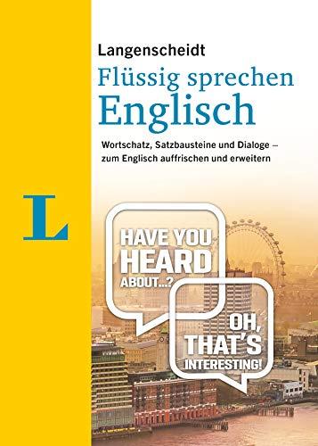 Langenscheidt Englisch flüssig sprechen: Wortschatz, Satzbausteine und Dialoge - zum Englisch auffrischen und erweitern (Langenscheidt Flüssig sprechen)