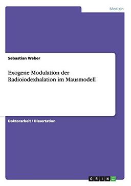 Exogene Modulation der Radioiodexhalation im Mausmodell