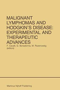 Malignant Lymphomas and Hodgkin's Disease: Experimental and Therapeutic Advances: Proceedings of the Second International Conference on Malignant ... 1984 (Developments in Oncology, 32, Band 32)