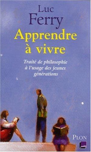 Apprendre à vivre : traité de philosophie à l'usage des jeunes générations