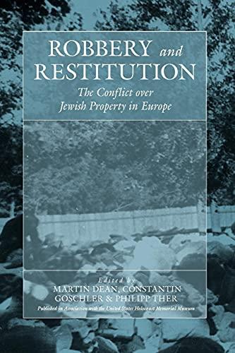 Robbery and Restitution: The Conflict Over Jewish Property in Europe (Studies on War and Genocide, Band 9)