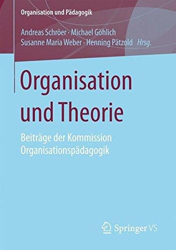 Organisation und Theorie: Beiträge der Kommission Organisationspädagogik (Organisation und Pädagogik)