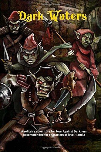 Dark Waters: A solitaire adventure for Four Against Darkness Recommended for characters of level 1 and 2