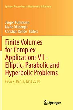 Finite Volumes for Complex Applications VII-Elliptic, Parabolic and Hyperbolic Problems: FVCA 7, Berlin, June 2014 (Springer Proceedings in Mathematics & Statistics, 78, Band 78)