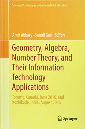 Geometry, Algebra, Number Theory, and Their Information Technology Applications: Toronto, Canada, June, 2016, and Kozhikode, India, August, 2016 ... in Mathematics & Statistics, Band 251)