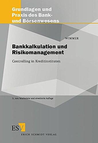 Bankkalkulation und Risikomanagement: Controlling in Kreditinstituten (Grundlagen und Praxis des Bank- und Börsenwesens, Band 25)