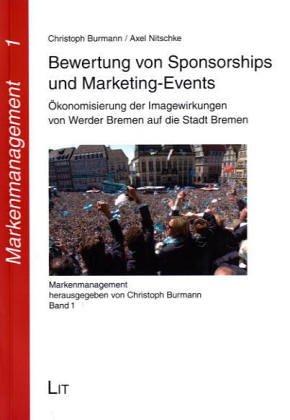 Bewertung von Sponsorships und Marketing-Events: Ökonomisierung der Imagewirkungen von Werder Bremen auf die Stadt Bremen