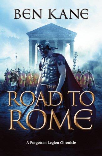 The Road to Rome: A Forgotten Legion Chronicle (Forgotten Legion Chronicles 3)