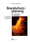 Brandschutzplanung für Architekten und Ingenieure. Mit beispielhaften Konzepten für alle Bundesländer