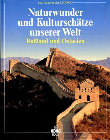 Naturwunder und Kulturschätze unserer Welt, Rußland und Ostasien