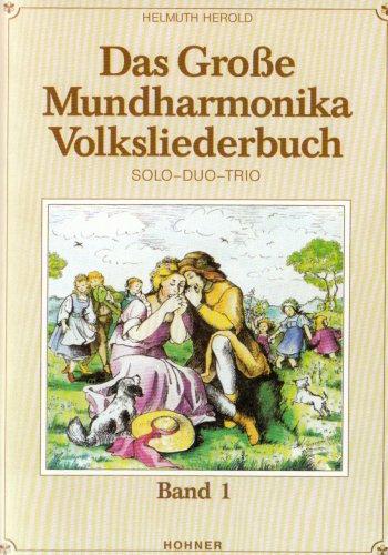 Das Grosse Mundharmonika Volksliederbuch 1. Mundharmonika