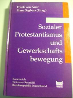 Sozialer Protestantismus und Gewerkschaftsbewegung. Kaiserreich. Weimarer Republik. Bundesrepublik Deutschland