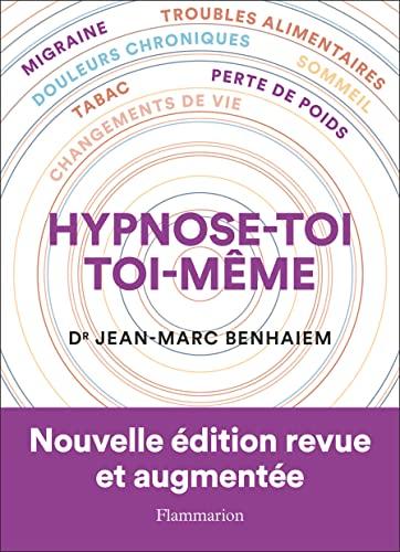 Hypnose-toi toi-même : migraine, troubles alimentaires, douleurs chroniques, sommeil, tabac, perte de poids, changements de vie