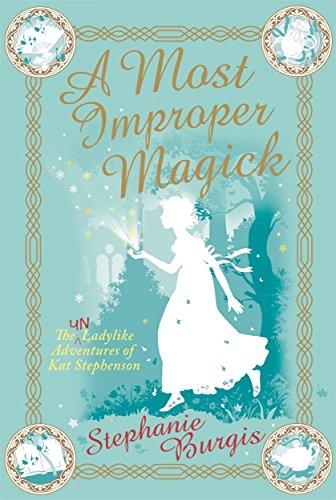 A Most Improper Magick (The Unladylike Adventures of Kat Stephenson)