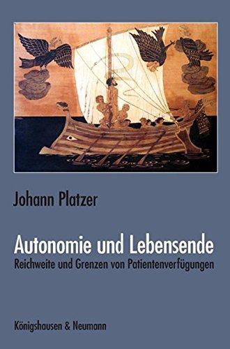 Autonomie und Lebensende: Reichweite und Grenzen von Patientenverfügungen