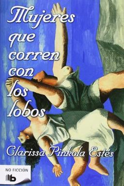 Mujeres Que Corren Con Los Lobos (BEST SELLER ZETA BOLSILLO)