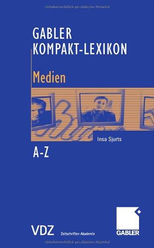 Gabler Kompakt-Lexikon Medien: 1.000 Begriffe nachschlagen, verstehen und anwenden: 2.000 Begriffe nachschlagen, verstehen und anwenden