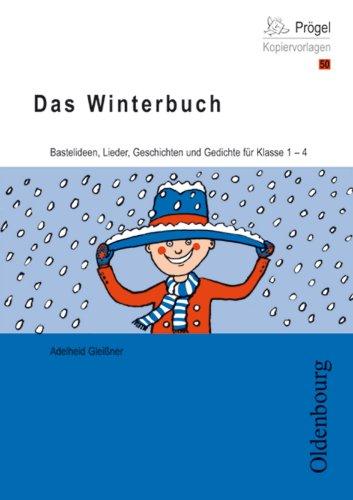 Das Winterbuch. Basteln, Lieder, Geschichten und Gedichte für Klasse 1 -4