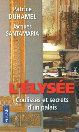 L'Elysée : coulisses et secrets d'un palais