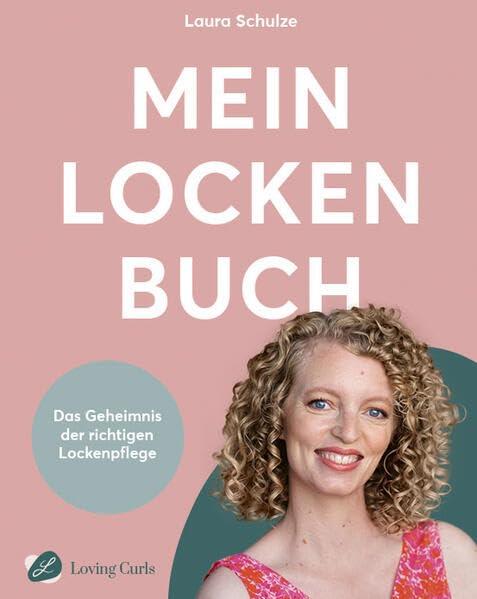 Mein Locken Buch: Das Geheimnis der richtigen Lockenpflege