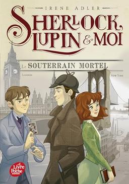 Sherlock, Lupin & moi. Vol. 13. Le souterrain mortel