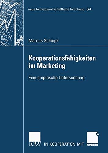 Kooperationsfähigkeiten im Marketing: Eine empirische Untersuchung (neue betriebswirtschaftliche forschung (nbf) (344), Band 344)