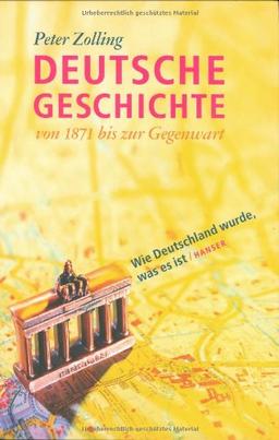 Deutsche Geschichte von 1871 bis zur Gegenwart: Wie Deutschland wurde, was es ist