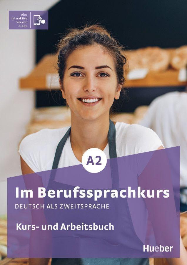 Im Berufssprachkurs A2: Deutsch als Zweitsprache / Kurs- und Arbeitsbuch plus interaktive Version