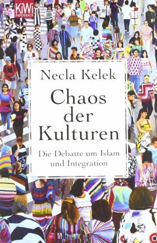 Chaos der Kulturen: Die Debatte um Islam und Integration