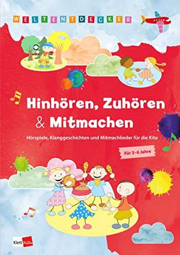 Weltentdecker: Hinhören, Zuhören & Mitmachen Hörspiele, Klanggeschichten und Mitmachlieder für die Kita