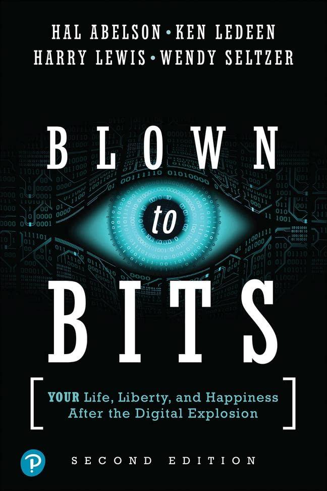 Blown to Bits: Your Life, Liberty, and Happiness After the Digital Explosion: Your Life, Liberty, and Happiness After the Digital Explosion