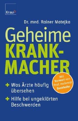 Geheime Krankmacher: Was Ärzte häufig übersehen So finden Sie Hilfe bei ungeklärten Beschwerden