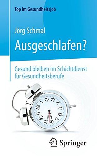 Ausgeschlafen? - Gesund bleiben im Schichtdienst für Gesundheitsberufe (Top im Gesundheitsjob)