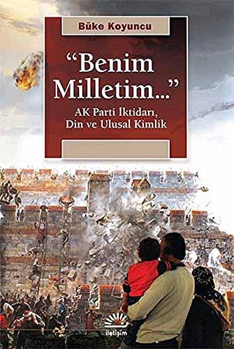 “Benim Milletim...”: AK Parti İktidarı, Din ve Ulusal Kimlik