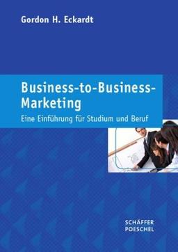 Business-to-Business-Marketing: Eine Einführung für Studium und Beruf