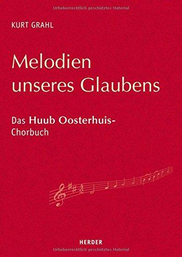 Melodien unseres Glaubens: Das Huub Oosterhuis - Chorbuch