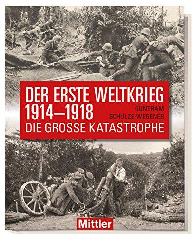 Der Erste Weltkrieg 1914-1918: Die große Katastrophe